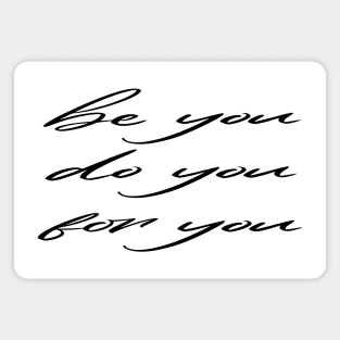 Be Yourself Be You Do You For You Magnet